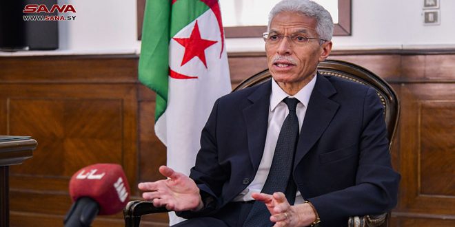 سفير الجزائر بدمشق: العلاقات مع سورية تاريخية ومتميزة وحريصون على تعزيزها بجميع المجالات